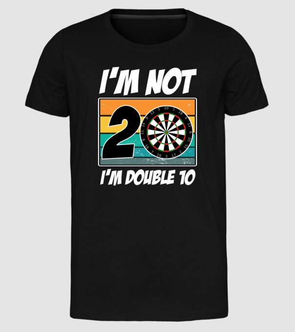 'I''m not 20 I''m double 10 darts birthday' model negru pe tricou