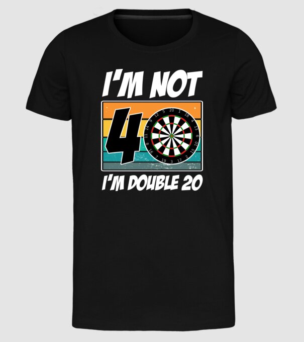 'I''m not 40 I''m double 20 darts birthday' model negru pe tricou