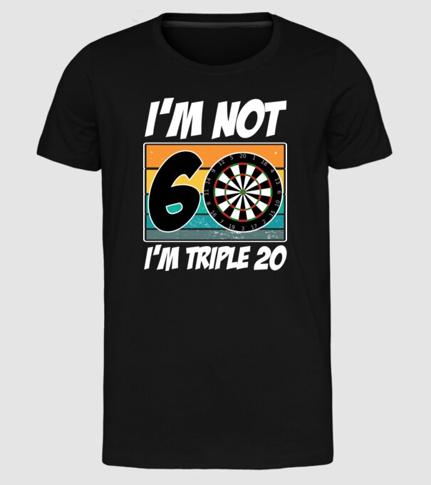 'I''m not 60 I''m triple 20 darts birthday' model negru pe tricou