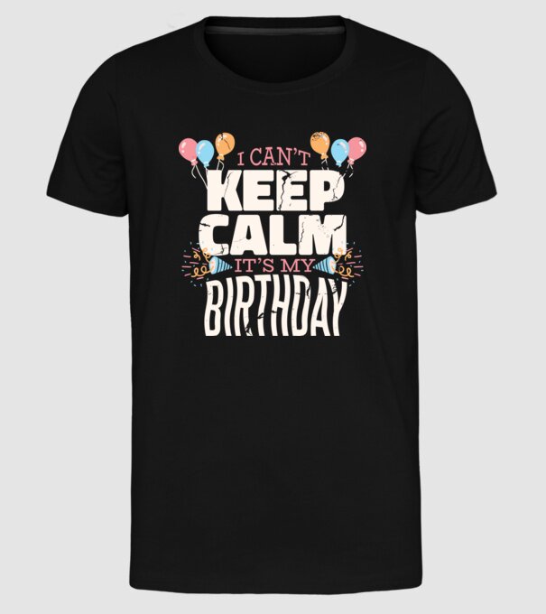 'I can''t keep calm it''s my birthday' model negru pe tricou