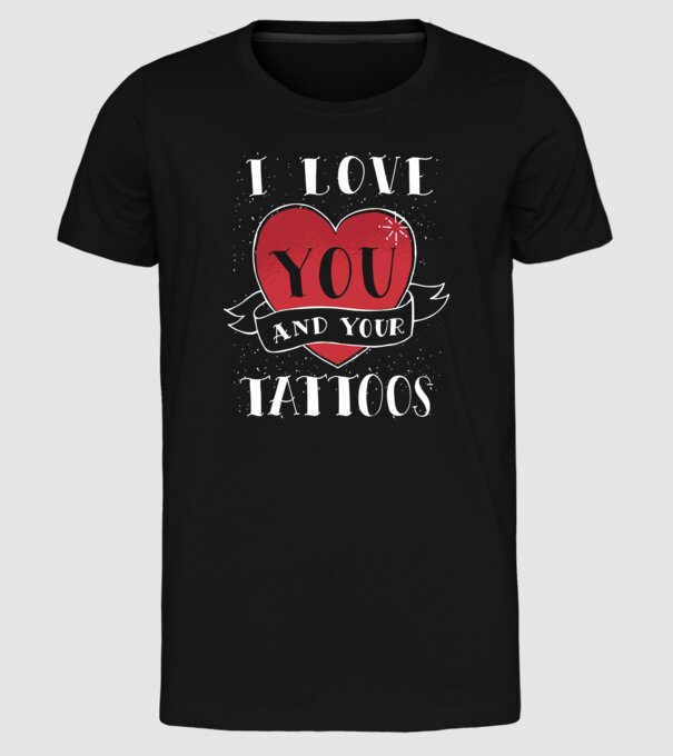 'I love You and Your Tattoos - tricou amuzant pentru Valentine''s Day' model negru pe tricou