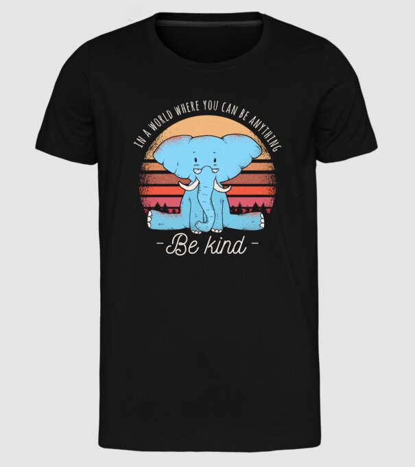 In a world where you can be anything be kind tricou elefant model negru pe tricou