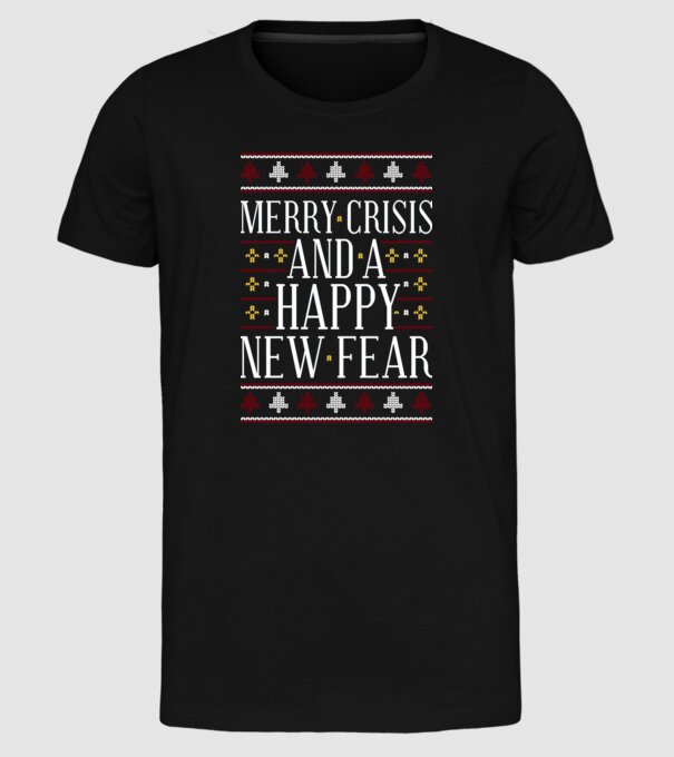 Merry crisis and a happy new fear model negru pe tricou