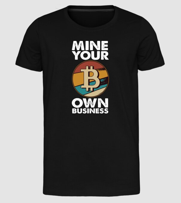 Mine your own business Bitcoin model negru pe tricou