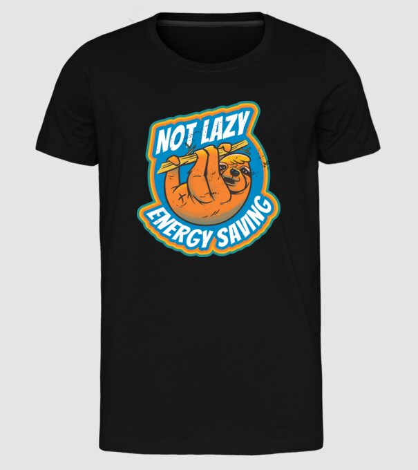 Not Lazy, Energy Saving - Leneș model negru pe tricou