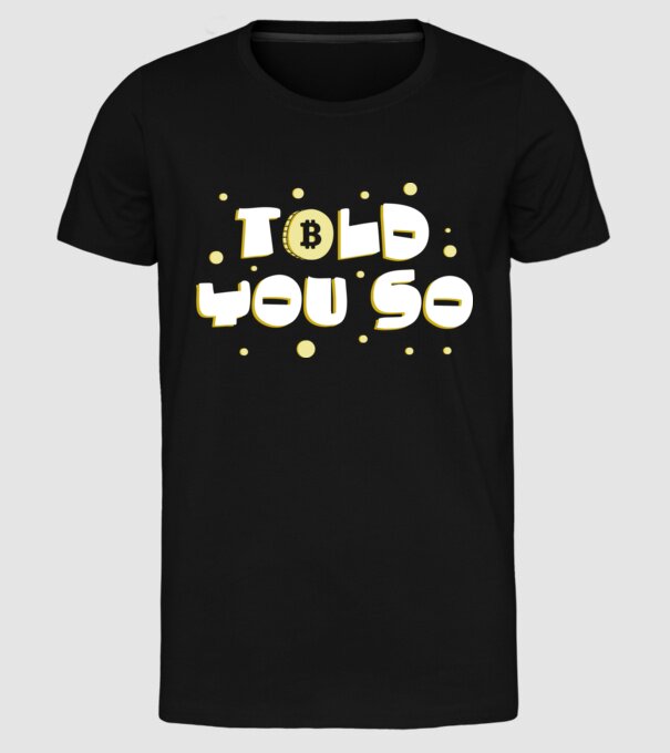 Told You So Bitcoin model negru pe tricou
