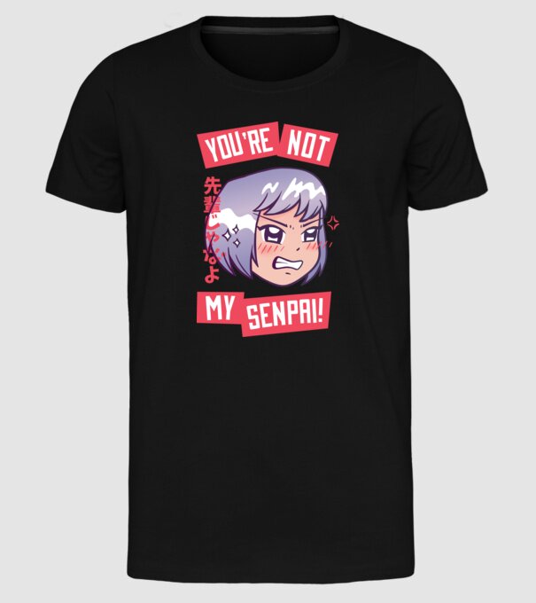 You are not my Senpai model negru pe tricou