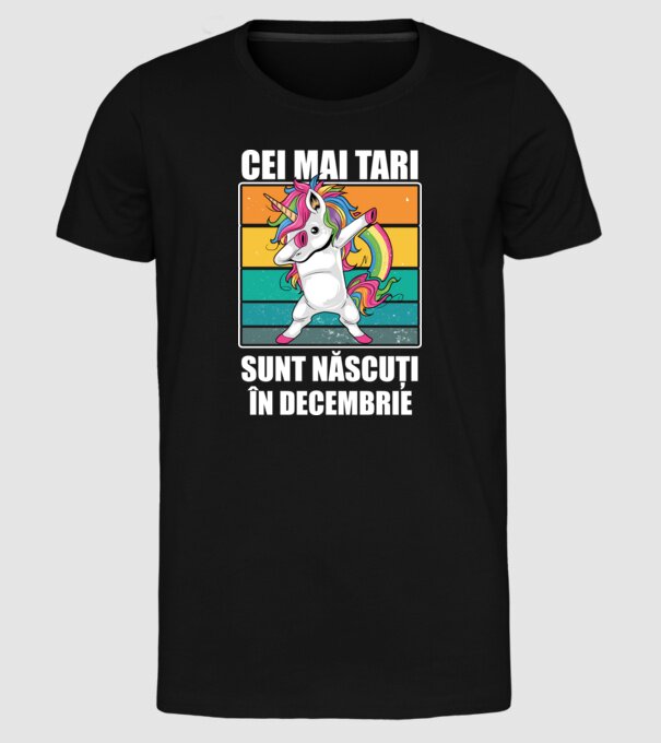 Cei mai tari sunt născuți în decembrie model negru pe tricou