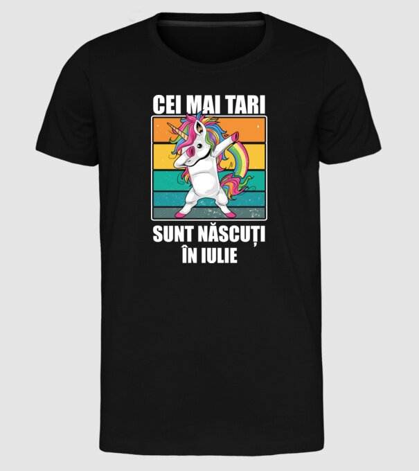 Cei mai tari sunt născuți în iulie model negru pe tricou