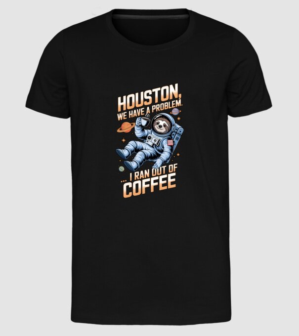 Houston we have a problem coffee model negru pe tricou
