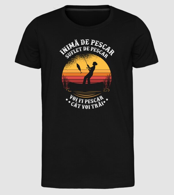inimă de pescar, suflet de pescar, voi fi pescar cât voi trăi model negru pe tricou