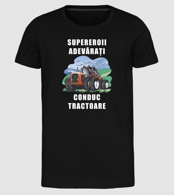 Supereroii adevărați conduc tractoare_D3470804 model negru pe tricou