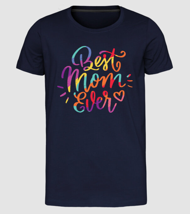 Best Mom Ever - Cea mai bună mamă model albastru închis pe tricou