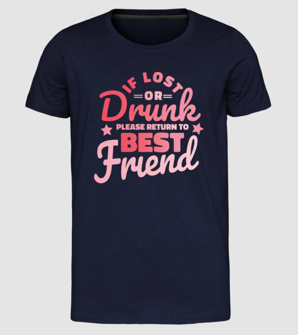 If los or drunk please return to Best Friend model albastru închis pe tricou
