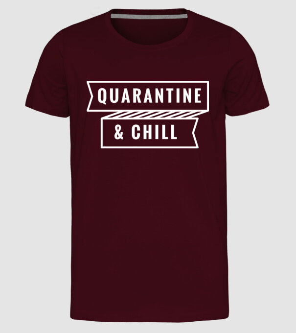 Quarantine and chill model bordo pe tricou