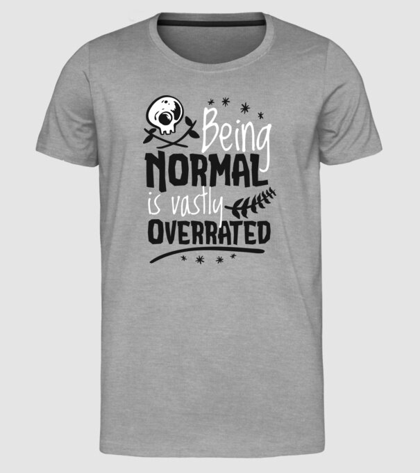 Being Normal is Vastly Overrated model gri pe tricou