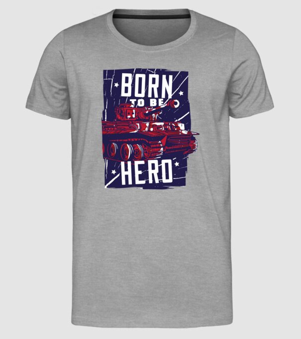 Born To be A Hero cu tanc model gri pe tricou