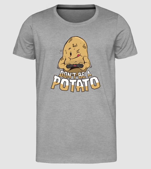 'Don''t be a Potato Gamer' model gri pe tricou