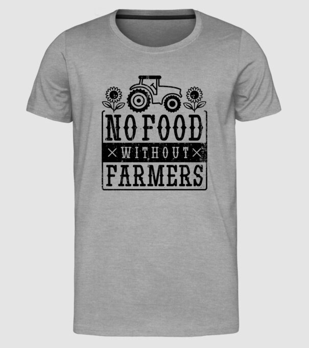 Nu există hrană fără fermieri model gri pe tricou