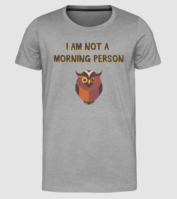 'I''m not a morning person' model gri pe tricou