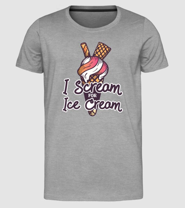 I Scream for Ice Cream model gri pe tricou