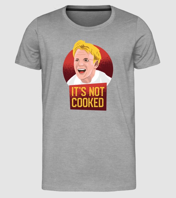'It''s not Cooked - tricou amuzant' model gri pe tricou