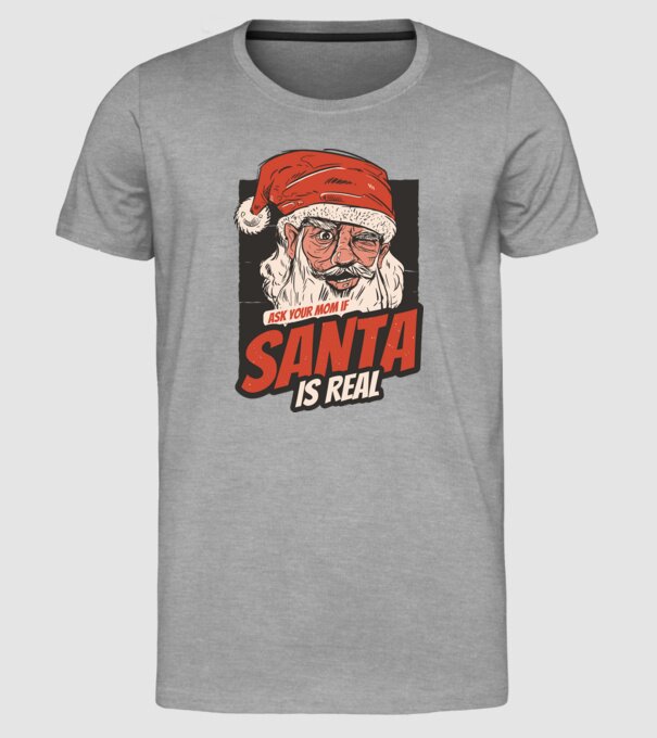 Întreabă-ți mama dacă Moș Crăciun este real model gri pe tricou