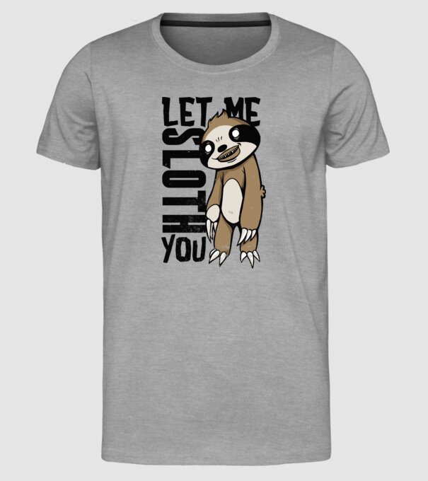 Let me Sloth You Leneș model gri pe tricou