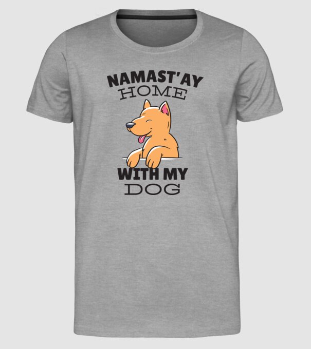 'Namast''ay Home with my Dog -Yoga Carantină' model gri pe tricou