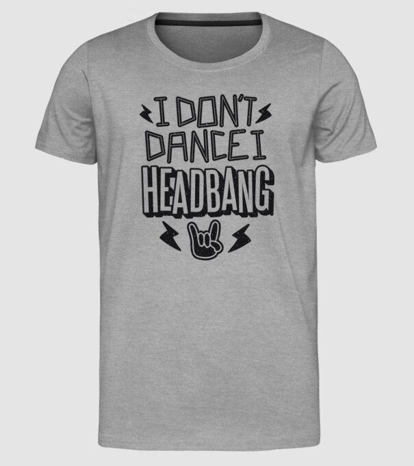 Nu dansez, fac Headbang model gri pe tricou