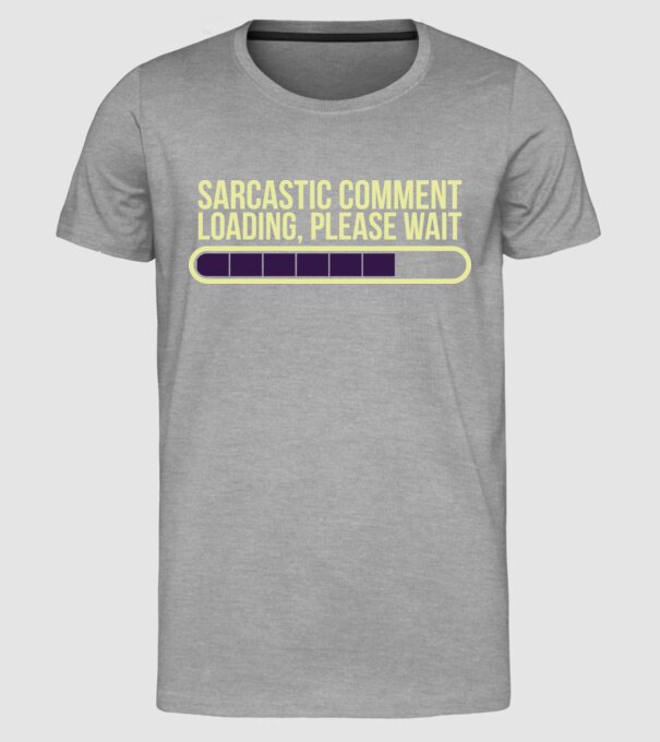 Comentariu sarcastic încărcare în curs model gri pe tricou