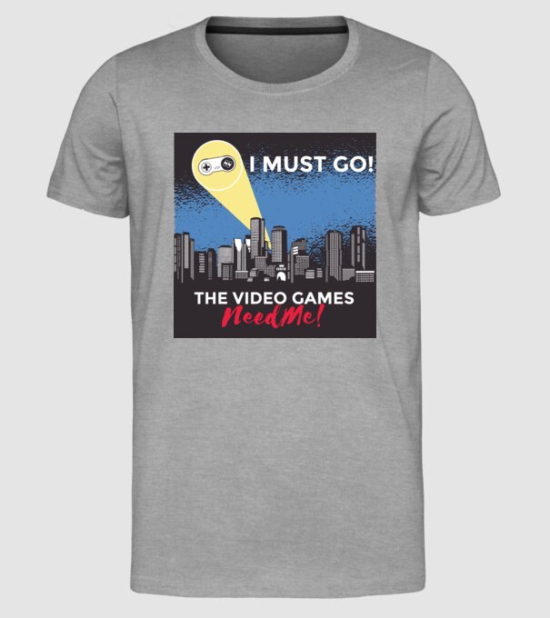 Video games need me - I must go tricou amuzant Gamer model gri pe tricou