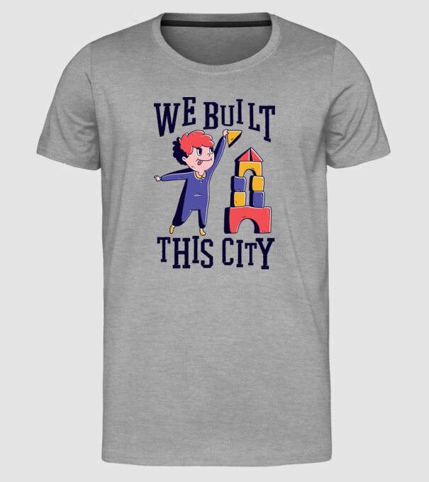 We built this city blocuri de construcție model gri pe tricou