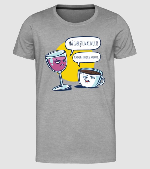 mă iubește mai mult! - pe mine mă iubește și mai mult... model gri pe tricou