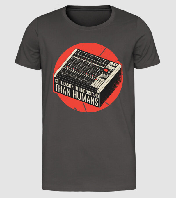 Pupitru de mixaj - Tot mai ușor de înțeles decât oamenii model gri închis pe tricou