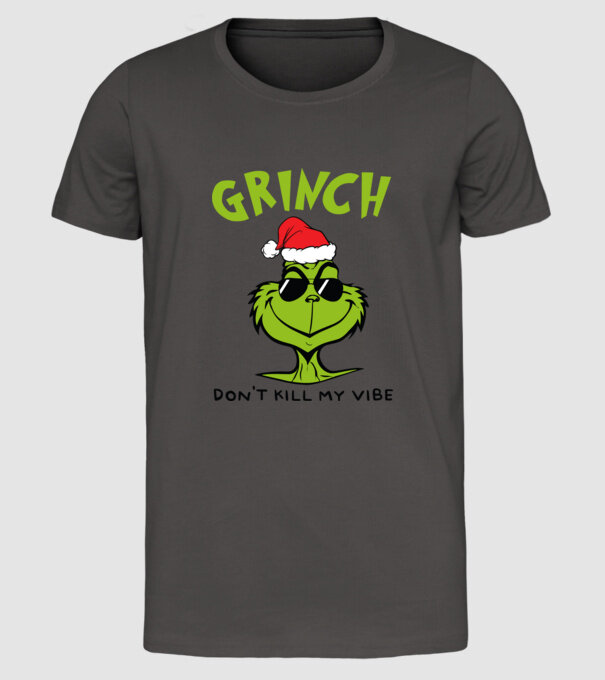 Grinch - Don't kill my vibe model gri închis pe tricou