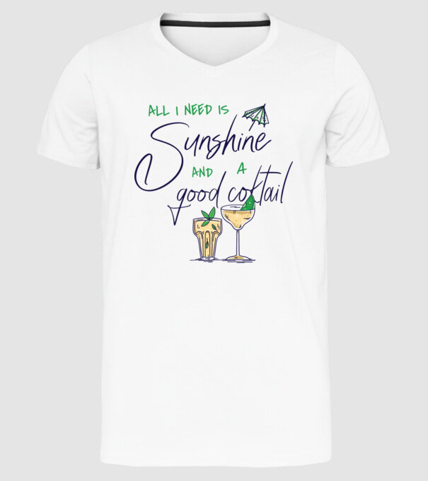 All I Need is sunshine and a good Cocktail model alb pe tricou
