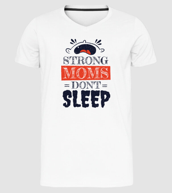 Mamele nu dorm niciodată model alb pe tricou