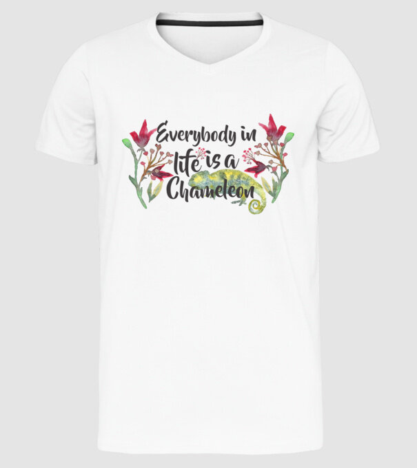 Everybody in life is Chameleon model alb pe tricou