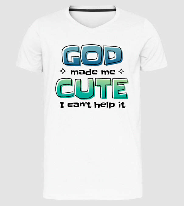 God made me cute model alb pe tricou
