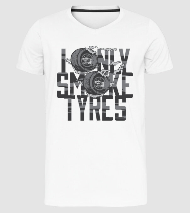 I only smoke Tyres model alb pe tricou
