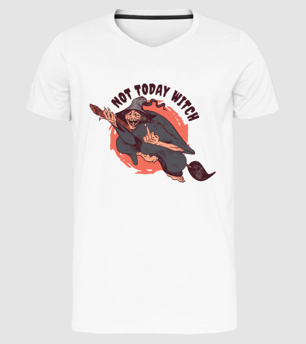 Not today witch model alb pe tricou