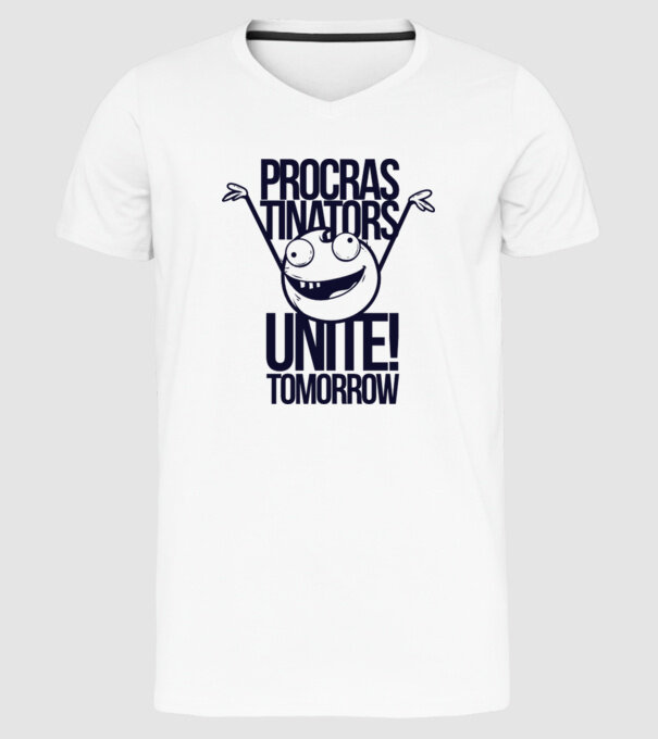 Procastrinators Unite model alb pe tricou