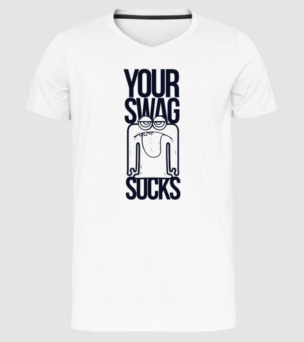 Your swag sucks model alb pe tricou