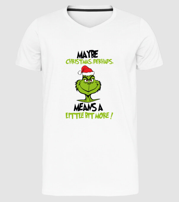 Maybe christmas - Grinch model alb pe tricou