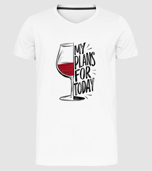 Wine Plans For Today Alb model alb pe tricou