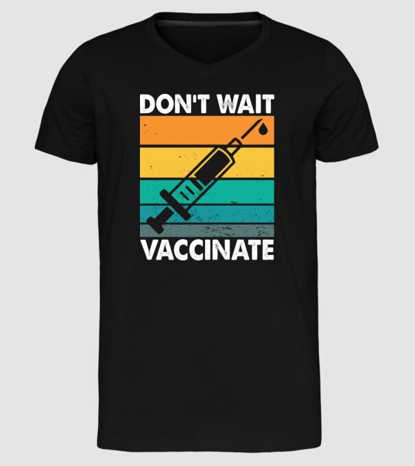 Don't wait vaccinate model negru pe tricou