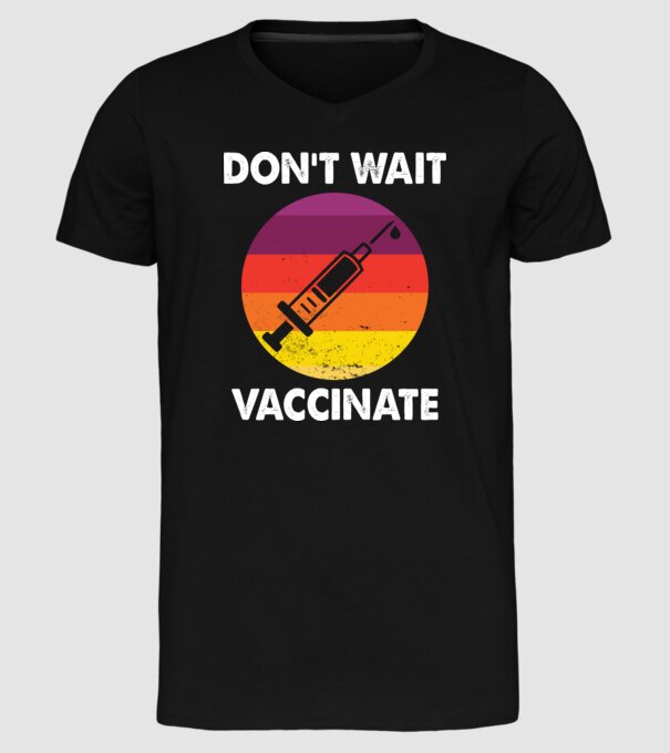 Don't wait Vaccinate model negru pe tricou