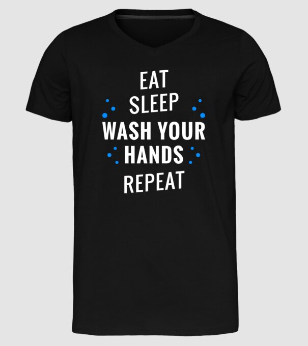Eat sleep wash your hands repeat model negru pe tricou