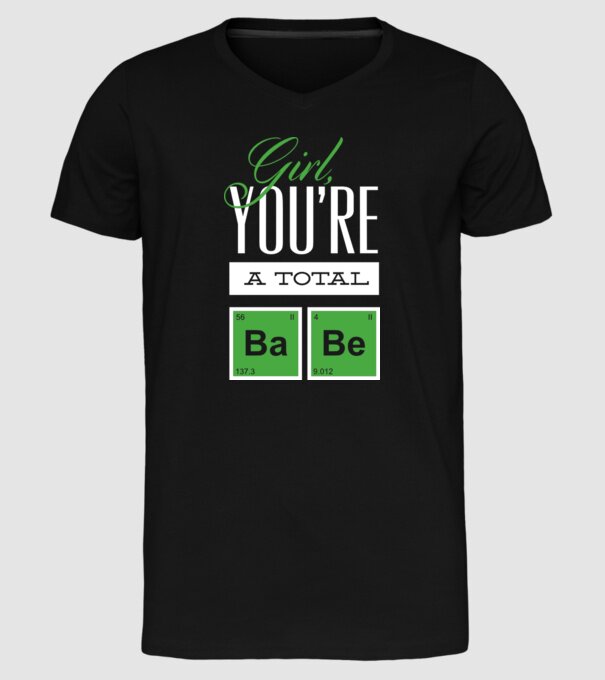 Girl you are a total Babe model negru pe tricou